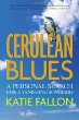 Cerulean Blues: A Personal Search for a Vanishing Songbird, by Katie Fallon