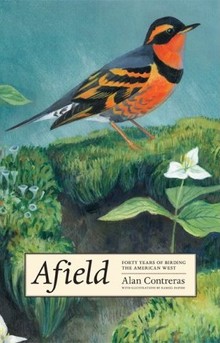 cover of Afield: Forty Years of Birding the American West, by Alan Contreras