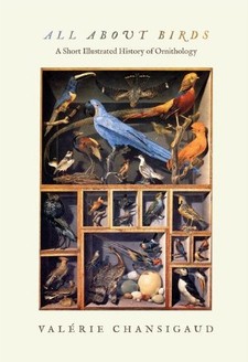 cover of All about Birds: A Short Illustrated History of Ornithology, by Valerie Chansigaud