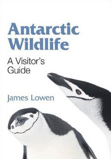 cover of Antarctic Wildlife: A Visitor's Guide, by James Lowen