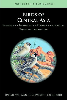 Birds of Central Asia: Kazakhstan, Turkmenistan, Uzbekistan, Kyrgyzstan, Tajikistan, Afghanistan