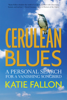 cover of Cerulean Blues: A Personal Search for a Vanishing Songbird, by Katie Fallon