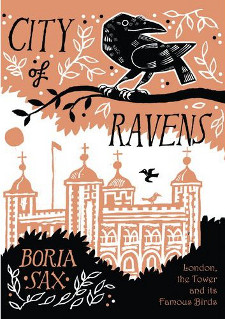 City of Ravens: The Extraordinary History of London, the Tower and its Famous Ravens