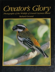 cover of Creator's Glory: Photographs of the Wildlife of Grand Cayman Island, by Richard Ground
