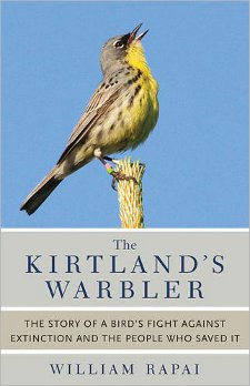 cover of The Kirtland's Warbler: The Story of a Bird's Fight Against Extinction and the People Who Saved It, by William Rapai