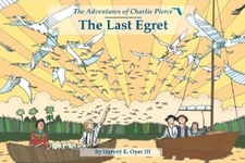 cover of The Last Egret (The Adventures of Charlie Pierce), by Harvey E. Oyer III