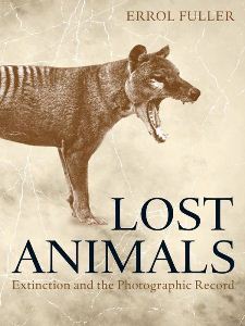 cover of Lost Animals: Extinction and the Photographic Record, by Errol Fuller