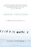 Among Penguins: A Bird Man in Antarctica