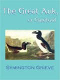 The Great Auk, or Garefowl