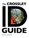 The Crossley ID Guide: Eastern Birds