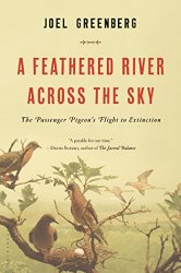 A Feathered River Across the Sky: The Passenger Pigeon's Flight to Extinction
