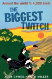 The Biggest Twitch: Around the World in 4,000 Birds