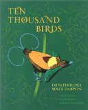 Ten Thousand Birds: Ornithology since Darwin