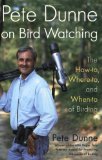 Pete Dunne on Bird Watching: The How-to, Where-to, and When-to of Birding