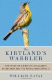 The Kirtland’s Warbler: The Story of a Bird’s Fight Against Extinction and the People Who Saved It