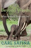 Beyond Words: What Animals Think and Feel