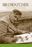 Birdwatcher: The Life of Roger Tory Peterson