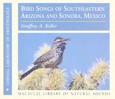 Bird Songs of Southeastern Arizona and Sonora, Mexico