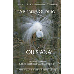 ABA Birdfinding Guide: A Birder's Guide to Louisiana