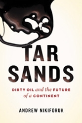 cover of Tar Sands: Dirty Oil and the Future of a Continent