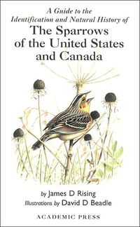 cover of A Guide to the Identification and Natural History of the Sparrows of the United States and Canada by James D. Rising