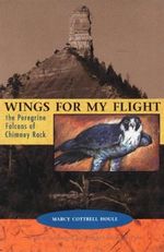 cover of Wings for My Flight: The Peregrine Falcons of Chimney Rock reprint
