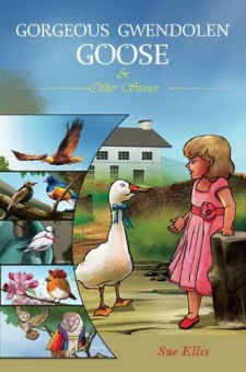 Gorgeous Gwendolen Goose and Other Stories