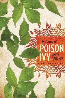 In Praise of Poison Ivy: The Secret Virtues, Astonishing History and Dangerous Lore of the World's Most Hated Plant