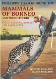 Phillipps' Field Guide to the Mammals of Borneo and their Ecology