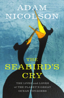 The Seabird's Cry: The Lives and Loves of the Planet's Great Ocean Voyagers