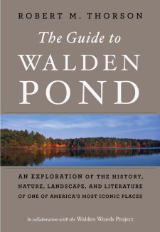 The Guide to Walden Pond: An Exploration of the History, Nature, Landscape, and Literature of One of America’s Most Iconic Places